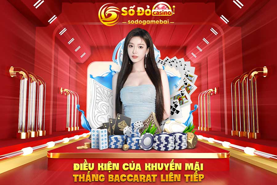 điều-kiện-của-khuyến-mãi-thắng-baccarat-liên-tiếp